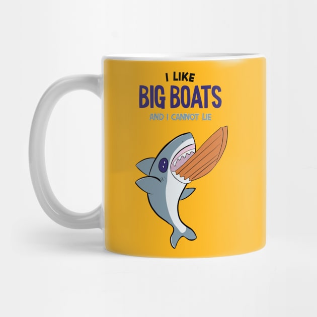 I LIKE BIG BOATS AND I CANNOT LIE  - Cute SHARK by MisterThi